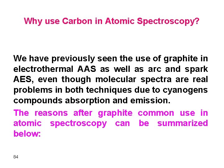 Why use Carbon in Atomic Spectroscopy? We have previously seen the use of graphite