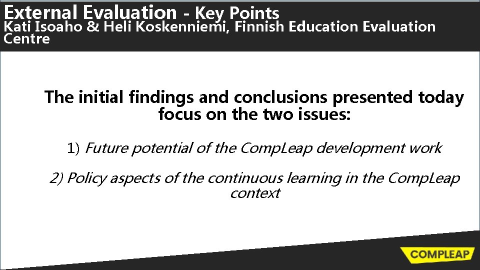 External Evaluation - Key Points Kati Isoaho & Heli Koskenniemi, Finnish Education Evaluation Centre