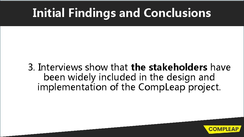 Initial Findings and Conclusions 3. Interviews show that the stakeholders have been widely included