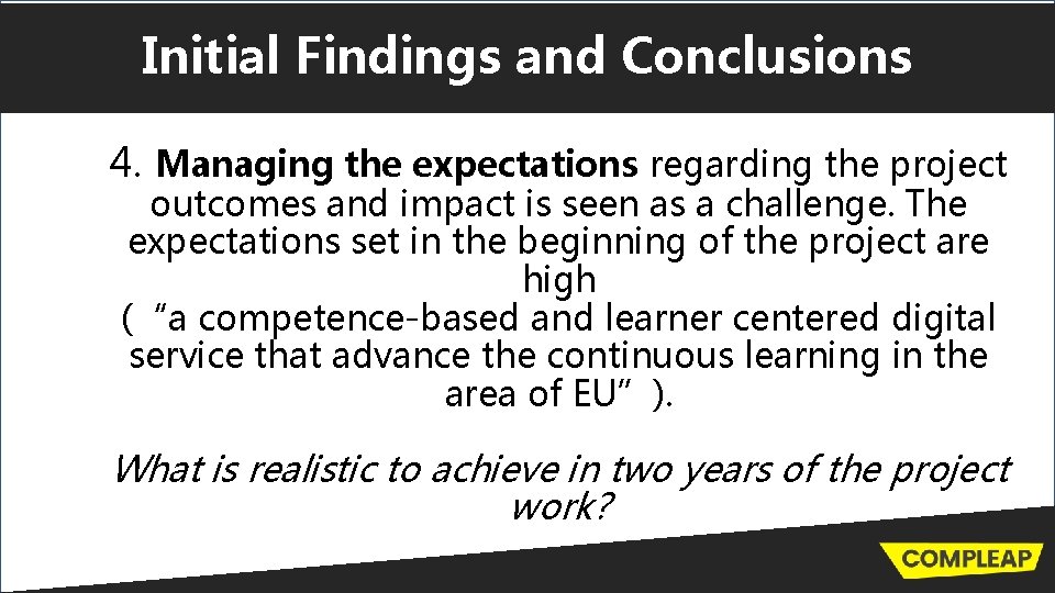 Initial Findings and Conclusions 4. Managing the expectations regarding the project outcomes and impact