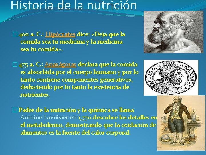 Historia de la nutrición � 400 a. C. : Hipócrates dice: «Deja que la