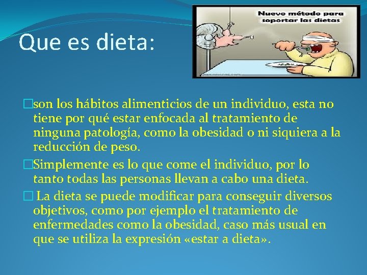 Que es dieta: �son los hábitos alimenticios de un individuo, esta no tiene por