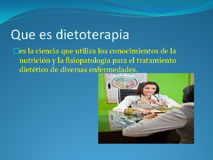 Que es dietoterapia �es la ciencia que utiliza los conocimientos de la nutrición y