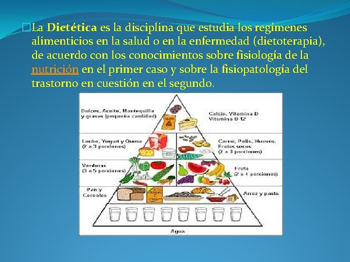 �La Dietética es la disciplina que estudia los regímenes alimenticios en la salud o