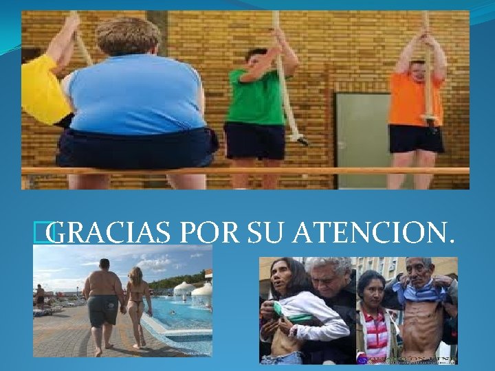 �GRACIAS POR SU ATENCION. 