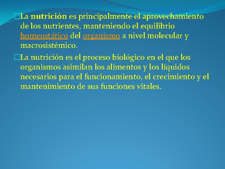 �La nutrición es principalmente el aprovechamiento de los nutrientes, manteniendo el equilibrio homeostático del