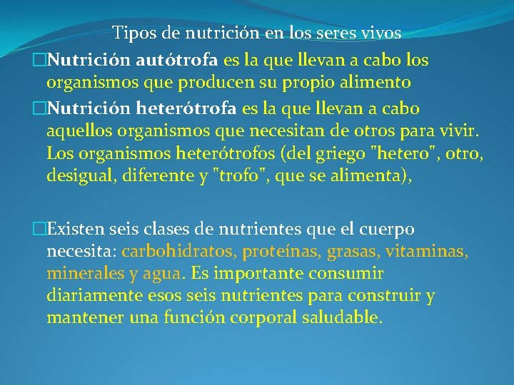 Tipos de nutrición en los seres vivos �Nutrición autótrofa es la que llevan a