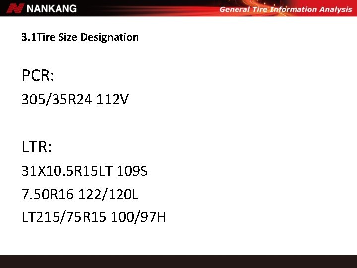 3. 1 Tire Size Designation PCR: 305/35 R 24 112 V LTR: 31 X 3. 1 Tire Size Designation PCR: 305/35 R 24 112 V LTR: 31 X