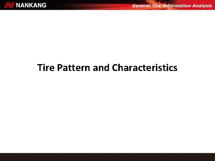 Tire Pattern and Characteristics Tire Pattern and Characteristics