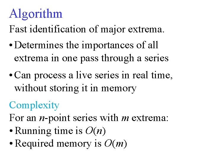 Algorithm Fast identification of major extrema. • Determines the importances of all extrema in