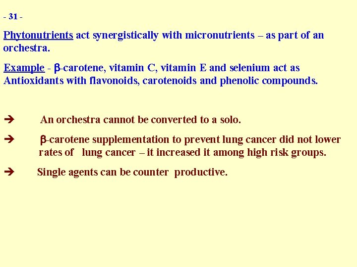 - 31 - Phytonutrients act synergistically with micronutrients – as part of an orchestra. - 31 - Phytonutrients act synergistically with micronutrients – as part of an orchestra.