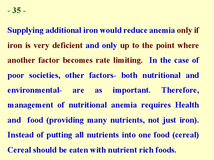 - 35 Supplying additional iron would reduce anemia only if iron is very deficient - 35 Supplying additional iron would reduce anemia only if iron is very deficient