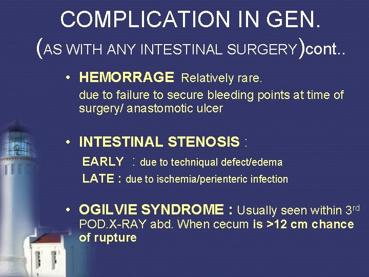 COMPLICATION IN GEN. (AS WITH ANY INTESTINAL SURGERY)cont. . • HEMORRAGE Relatively rare. due COMPLICATION IN GEN. (AS WITH ANY INTESTINAL SURGERY)cont. . • HEMORRAGE Relatively rare. due
