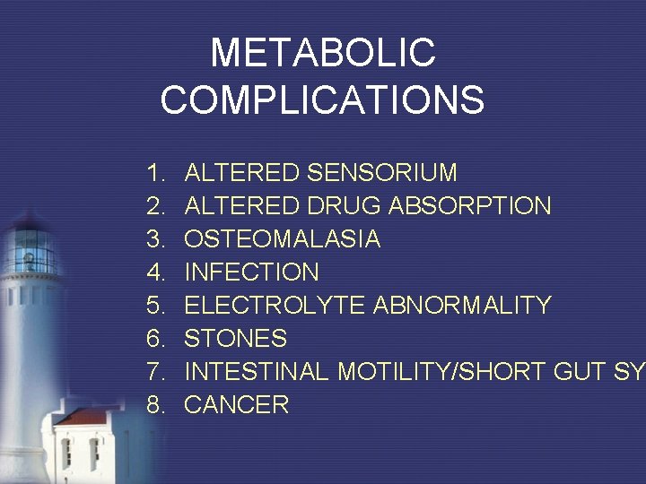 METABOLIC COMPLICATIONS 1. 2. 3. 4. 5. 6. 7. 8. ALTERED SENSORIUM ALTERED DRUG METABOLIC COMPLICATIONS 1. 2. 3. 4. 5. 6. 7. 8. ALTERED SENSORIUM ALTERED DRUG