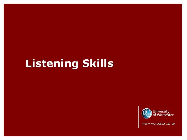 Listening Skills www. worcester. ac. uk 