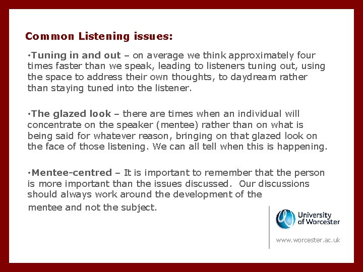 Common Listening issues: • Tuning in and out – on average we think approximately