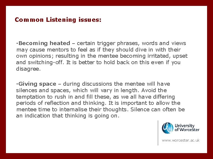 Common Listening issues: • Becoming heated – certain trigger phrases, words and views may