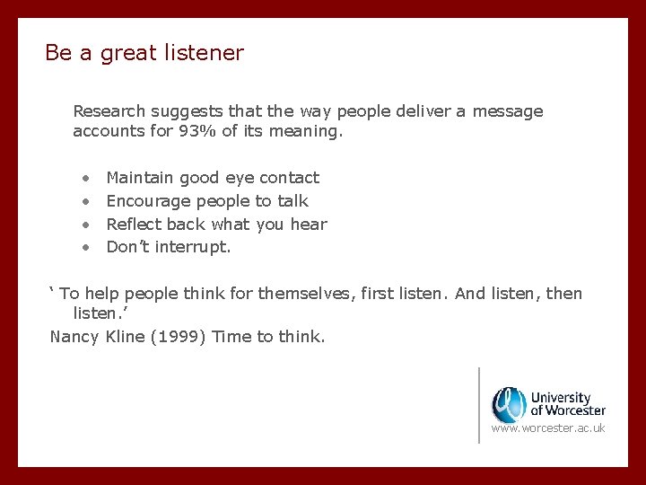 Be a great listener Research suggests that the way people deliver a message accounts