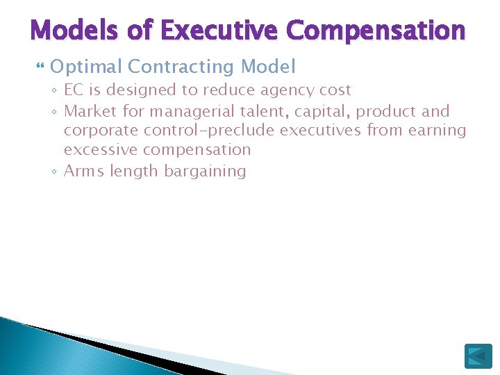 Models of Executive Compensation Optimal Contracting Model ◦ EC is designed to reduce agency