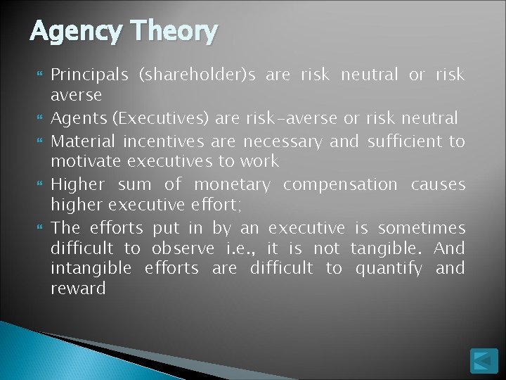 Agency Theory Principals (shareholder)s are risk neutral or risk averse Agents (Executives) are risk-averse