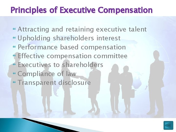 Principles of Executive Compensation Attracting and retaining executive talent Upholding shareholders interest Performance based