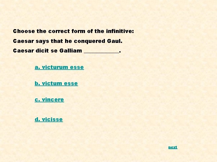 Choose the correct form of the infinitive: Caesar says that he conquered Gaul. Caesar