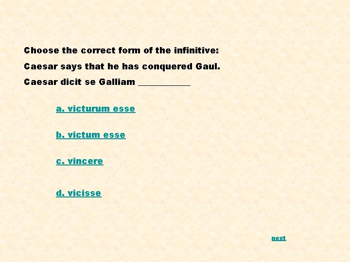 Choose the correct form of the infinitive: Caesar says that he has conquered Gaul.