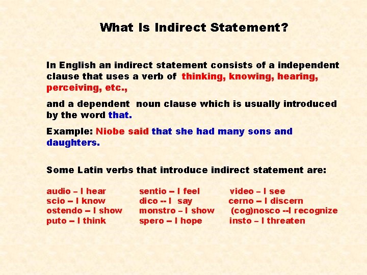 What Is Indirect Statement? In English an indirect statement consists of a independent clause