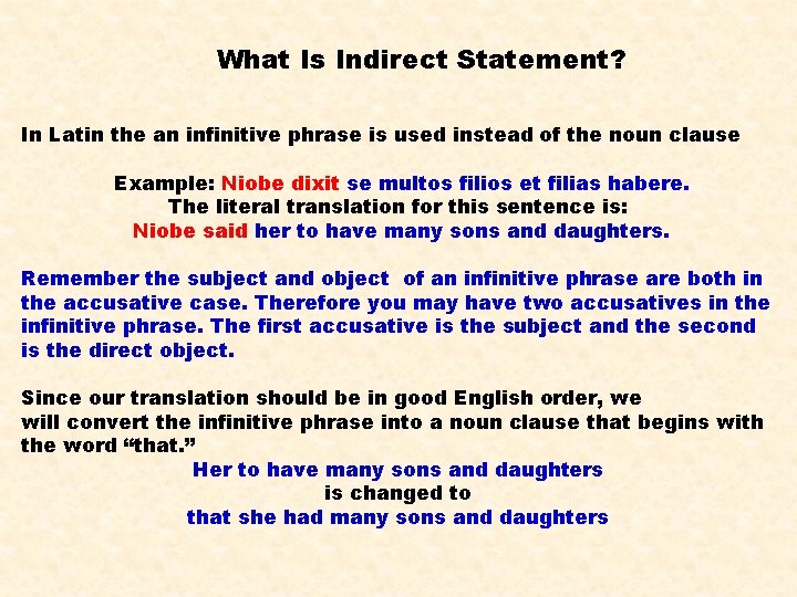 What Is Indirect Statement? In Latin the an infinitive phrase is used instead of