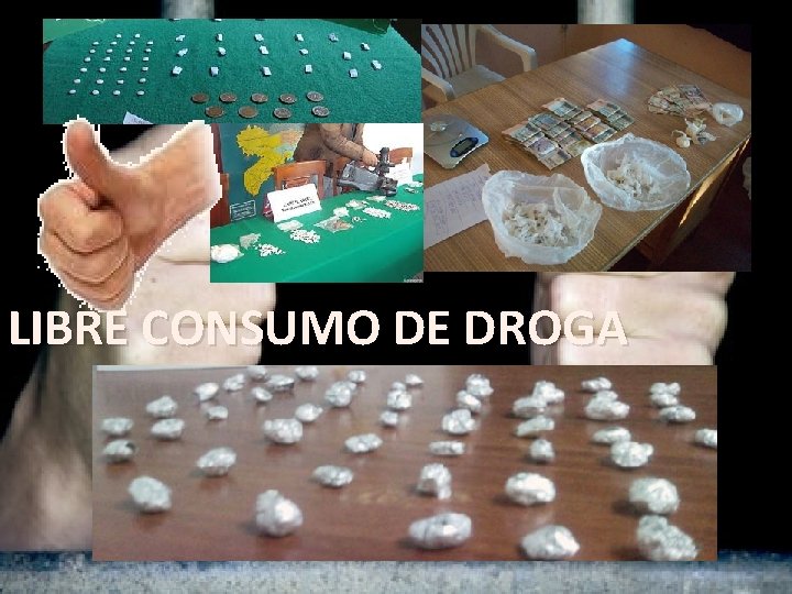 LIBRE CONSUMO DE DROGA LIBRE CONSUMO DE DROGA