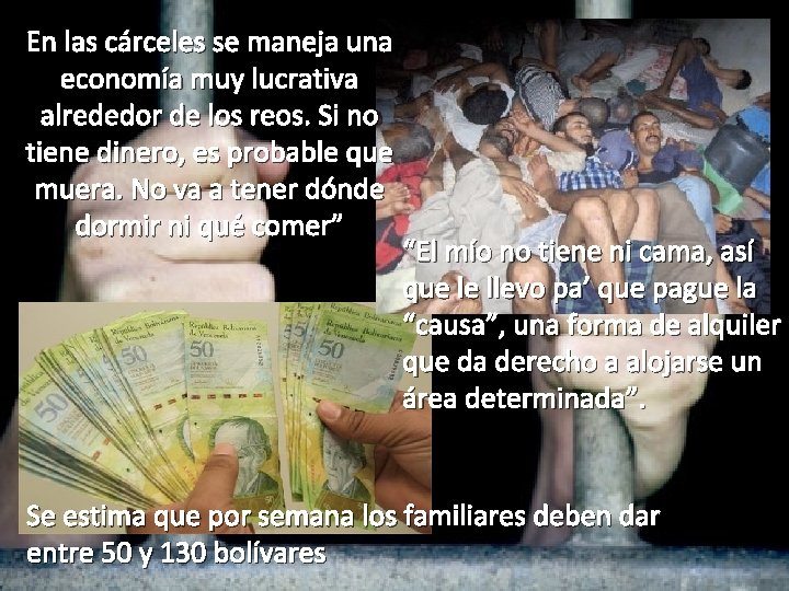 En las cárceles se maneja una economía muy lucrativa alrededor de los reos. Si En las cárceles se maneja una economía muy lucrativa alrededor de los reos. Si