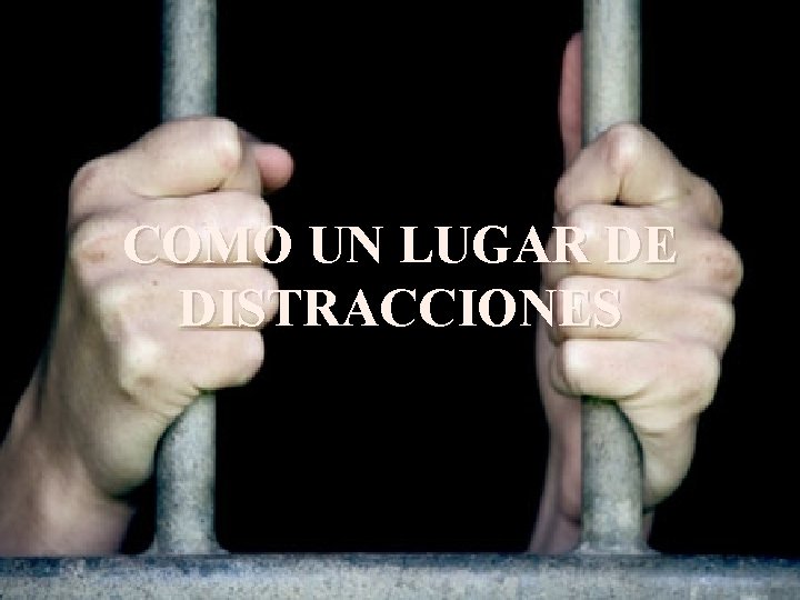 COMO UN LUGAR DE DISTRACCIONES COMO UN LUGAR DE DISTRACCIONES