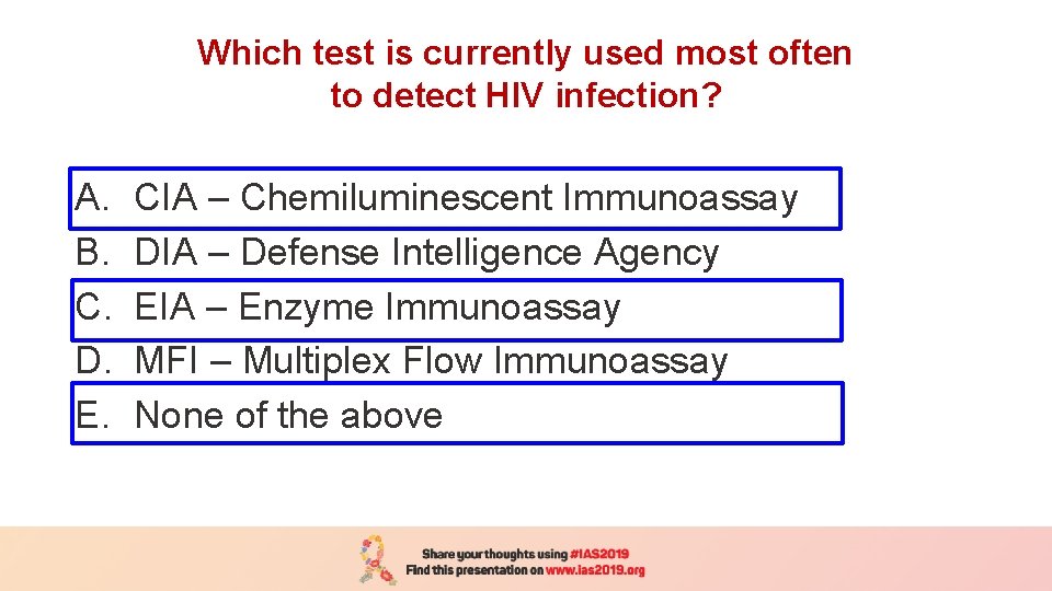 Which test is currently used most often to detect HIV infection? A. B. C.