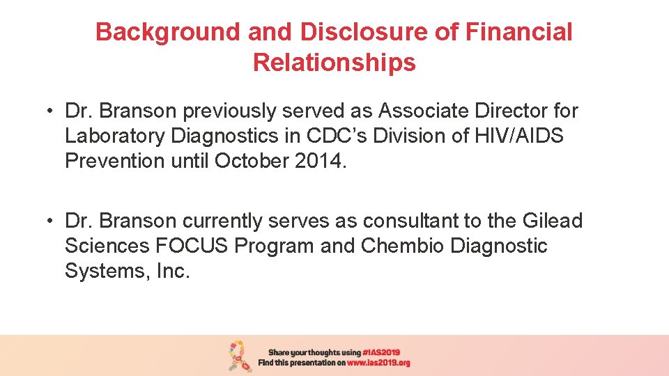 Background and Disclosure of Financial Relationships • Dr. Branson previously served as Associate Director