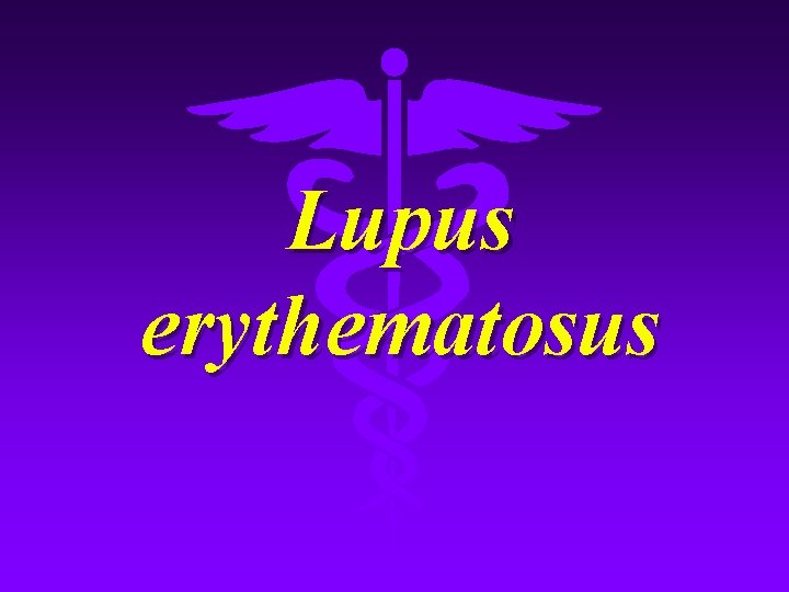 Lupus erythematosus 