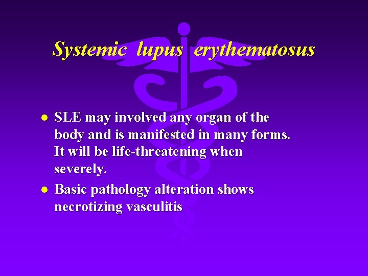 Systemic lupus erythematosus l l SLE may involved any organ of the body and
