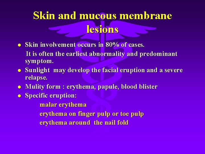 Skin and mucous membrane lesions l l Skin involvement occurs in 80% of cases.
