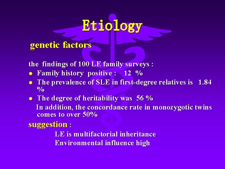 Etiology genetic factors the findings of 100 LE family surveys : l Family history