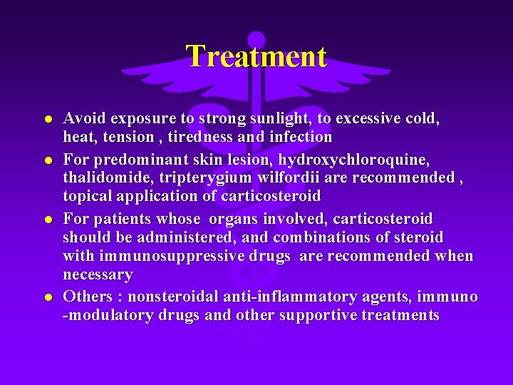 Treatment l l Avoid exposure to strong sunlight, to excessive cold, heat, tension ,