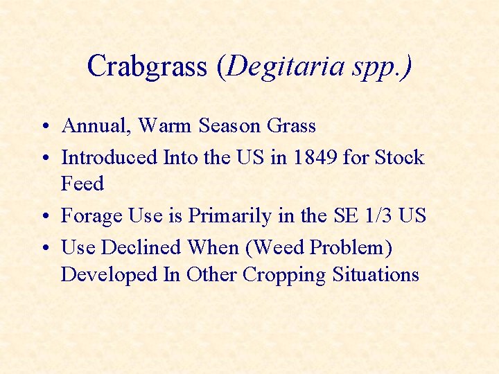 Crabgrass (Degitaria spp. ) • Annual, Warm Season Grass • Introduced Into the US