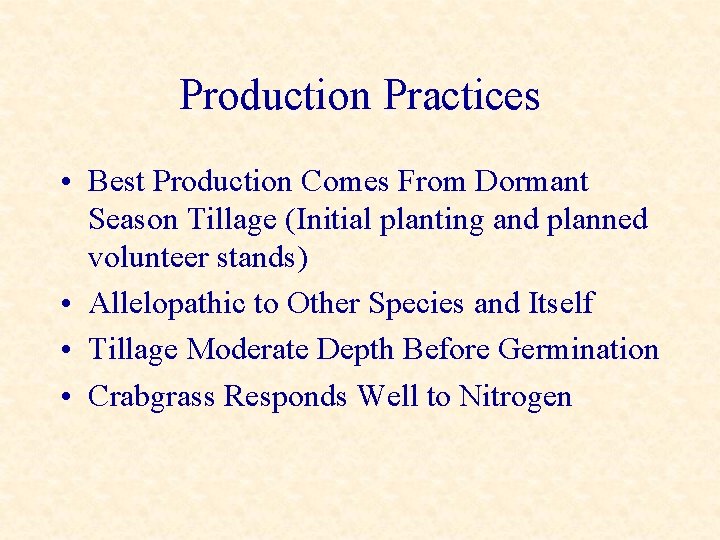 Production Practices • Best Production Comes From Dormant Season Tillage (Initial planting and planned