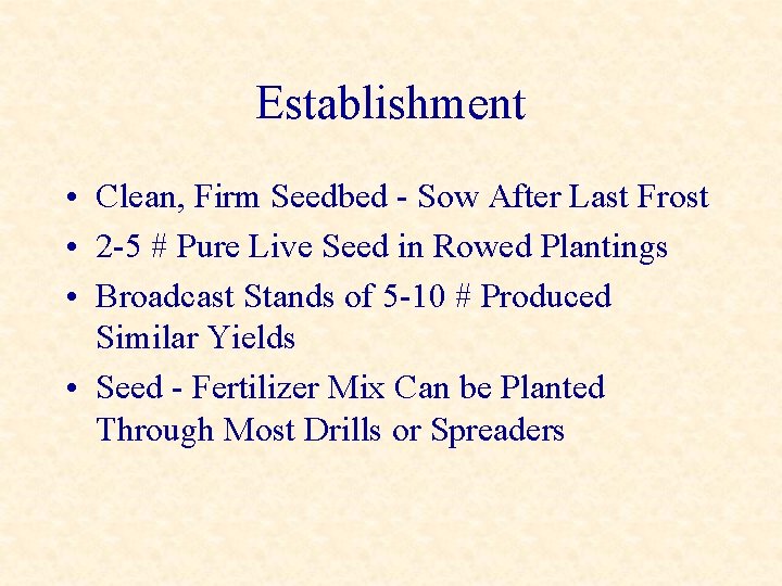 Establishment • Clean, Firm Seedbed - Sow After Last Frost • 2 -5 #