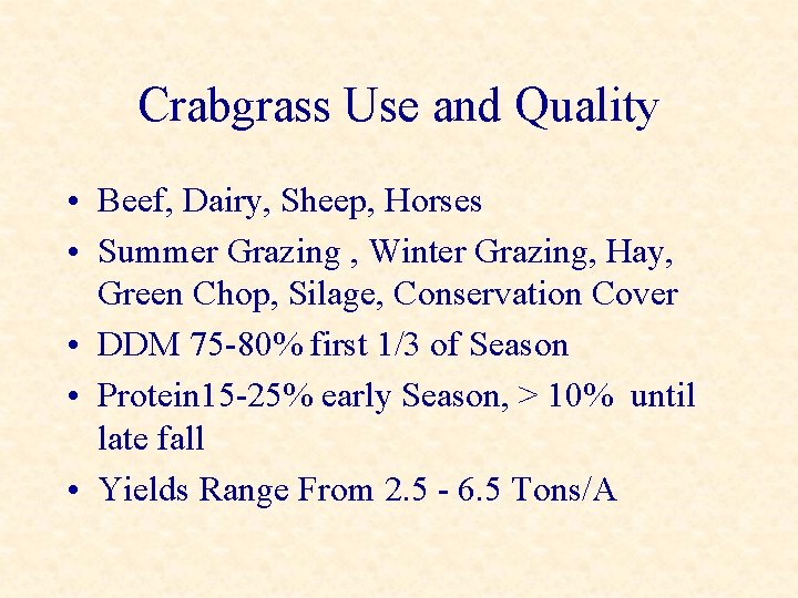 Crabgrass Use and Quality • Beef, Dairy, Sheep, Horses • Summer Grazing , Winter