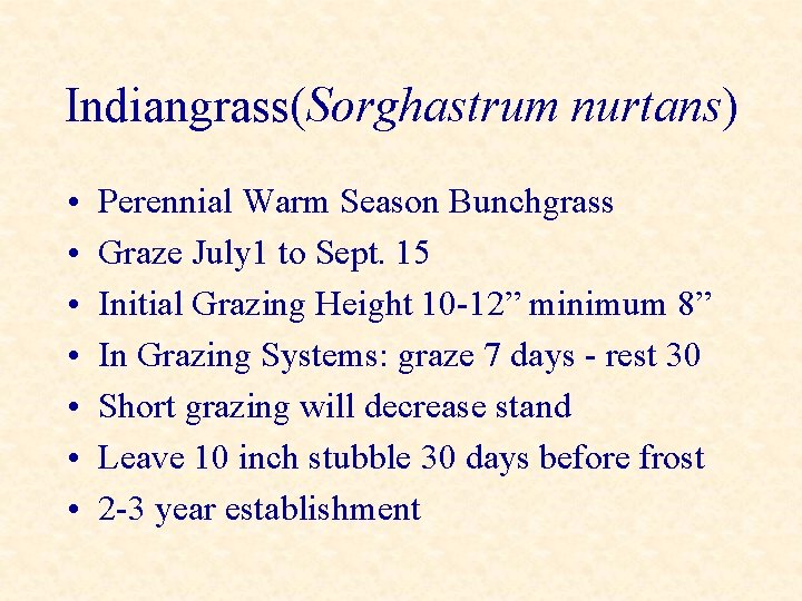 Indiangrass(Sorghastrum nurtans) • • Perennial Warm Season Bunchgrass Graze July 1 to Sept. 15