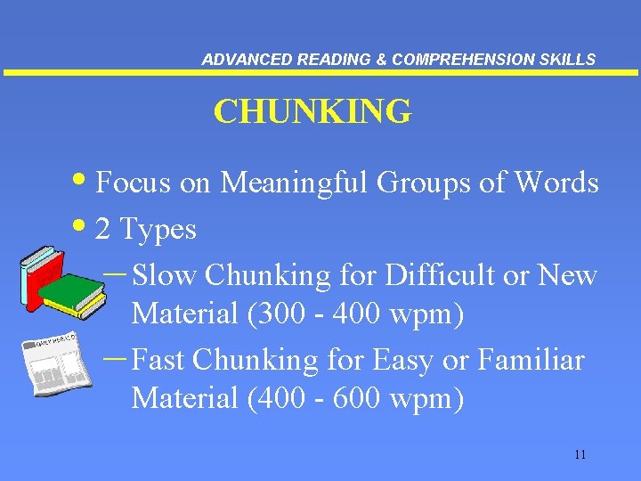 ADVANCED READING & COMPREHENSION SKILLS CHUNKING • Focus on Meaningful Groups of Words • ADVANCED READING & COMPREHENSION SKILLS CHUNKING • Focus on Meaningful Groups of Words •