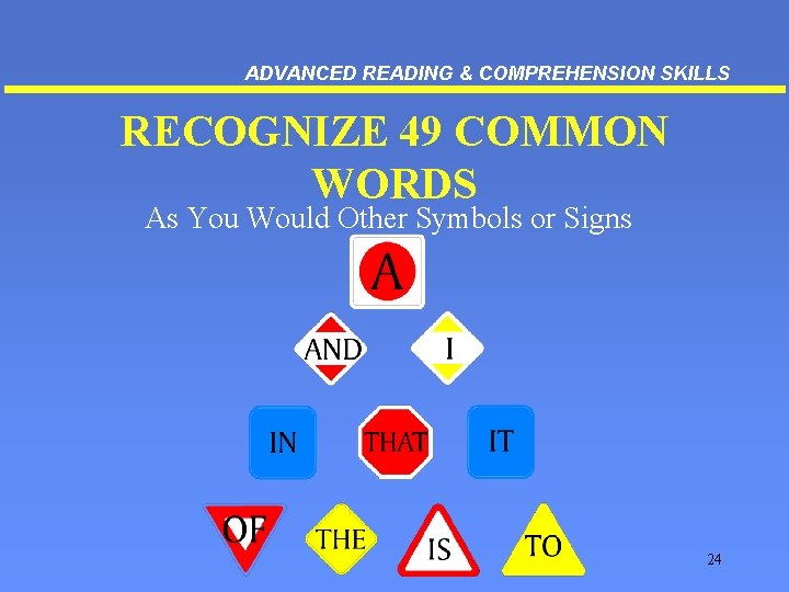 ADVANCED READING & COMPREHENSION SKILLS RECOGNIZE 49 COMMON WORDS As You Would Other Symbols