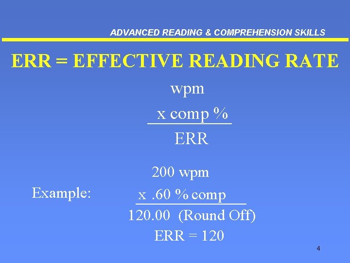 ADVANCED READING & COMPREHENSION SKILLS ERR = EFFECTIVE READING RATE wpm x comp %