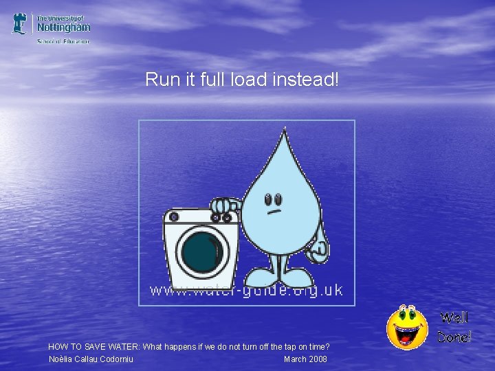 Run it full load instead! HOW TO SAVE WATER: What happens if we do