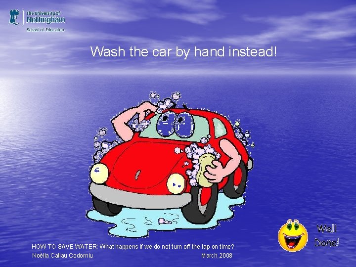 Wash the car by hand instead! HOW TO SAVE WATER: What happens if we