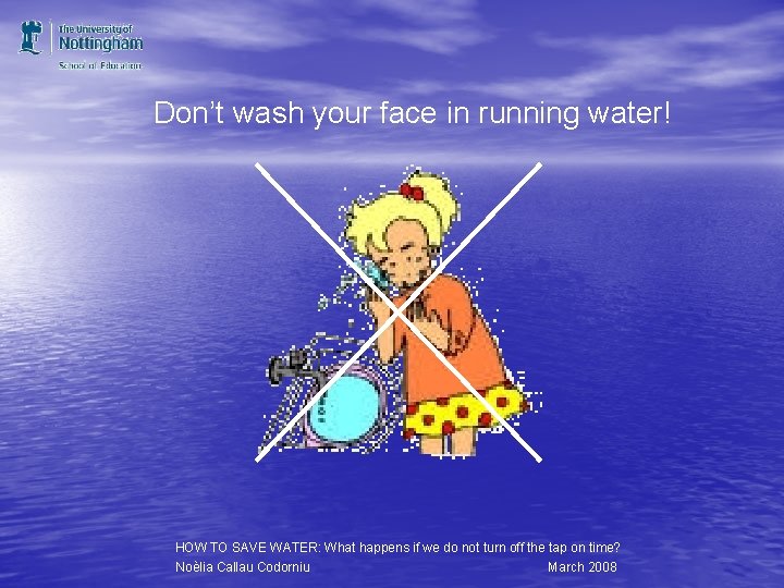 Don’t wash your face in running water! HOW TO SAVE WATER: What happens if